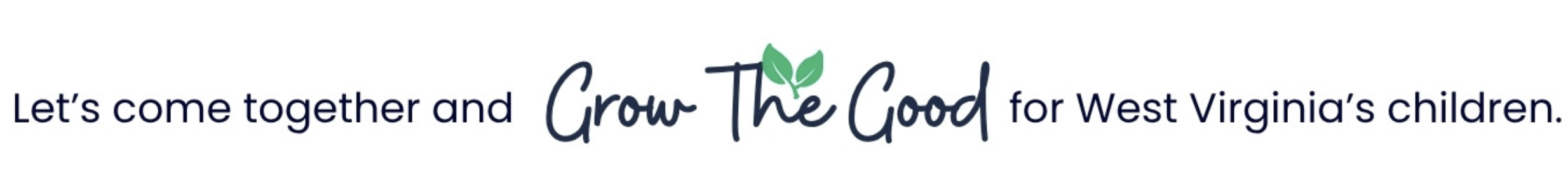 Let's Grow the Good for WV's Children